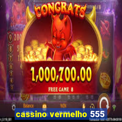 cassino vermelho 555